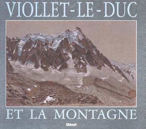 Pierre-A Frey et  Collectif - Viollet-Le-Duc Et La Montagne.