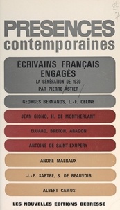 Pierre A. G. Astier - Écrivains français engagés : la génération littéraire de 1930.