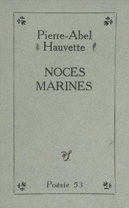 Pierre-Abel Hauvette et Ludovic Briand - Noces marines.