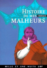 Pierre Abélard - Histoire De Mes Malheurs.