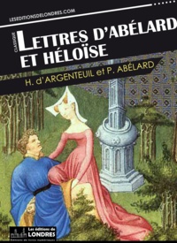 Pierre Abélard et Héloïse d'Argenteuil - Lettres d'Abélard et Héloïse.