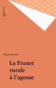 Pierre Accoce - La France rurale à l'agonie.