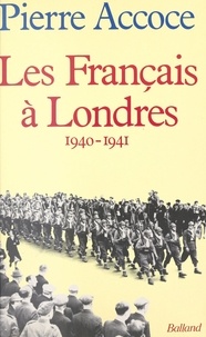 Pierre Accoce - Les Français à Londres - 1940-1941.