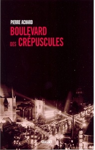 Pierre Achard - Boulevard des crépuscules.