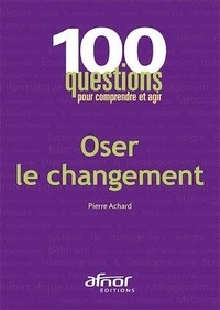 Pierre Achard - Oser le changement.