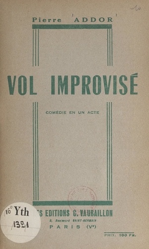 Vol improvisé. Comédie en un acte (diffusée le 23 septembre 1951 par Radio-Genève)