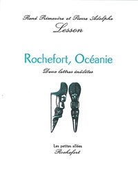  Pierre adolp lesson - Rochefort, Océanie : deux lettres inédites.