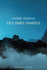 Pierre Adrian - Des âmes simples.