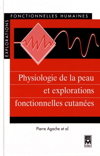 Pierre Agache - Physiologie de la peau et explorations fonctionnelles cutanées.