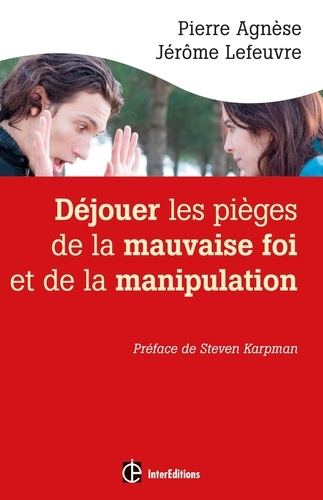 Pierre Agnese et Jérôme Lefeuvre - Déjouer les pièges de la manipulation et de la mauvaise foi - Avec le Triangle de Karpman et la méthode DPM.