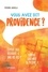 Vous avez dit providence ?. Comment Dieu intervient-il dans nos vies ?