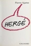 Pierre Ajame et Dan Franck - Hergé.