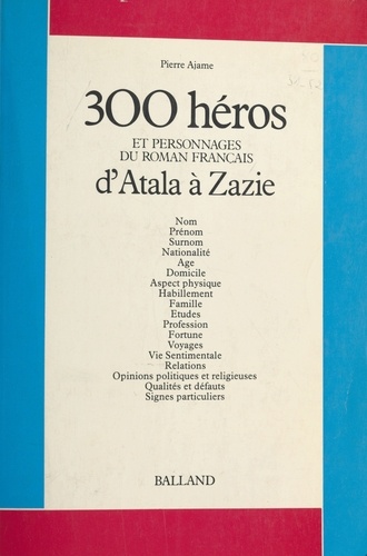 Trois cents héros et personnages du roman français (1) : D'Atala à Zazie