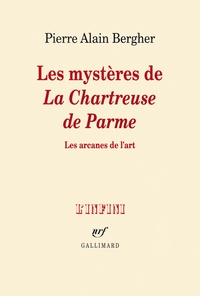 Pierre Alain Bergher - Les mystères de La chartreuse de Parme - Les arcanes de l'art.
