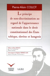 Pierre-Alain Collot - Le principe de non-discrimination au regard de l'appartenance nationale dans le droit constitutionnel des Etats tchèque, slovène et hongrois.