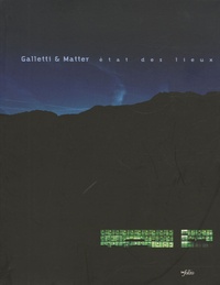 Pierre-Alain Croset et Bruno Marchand - Galletti & Matter - Etat des lieux 1989-2005.