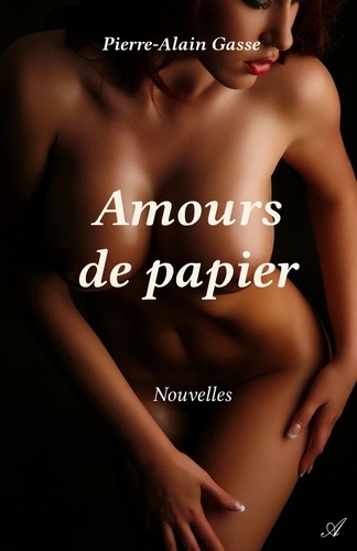 Pierre-Alain Gasse - Amours de papier.
