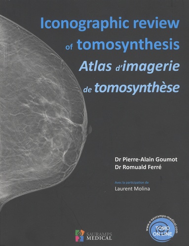 Pierre-Alain Goumot et Romuald Ferré - Atlas d'imagerie de tomosynthèse.