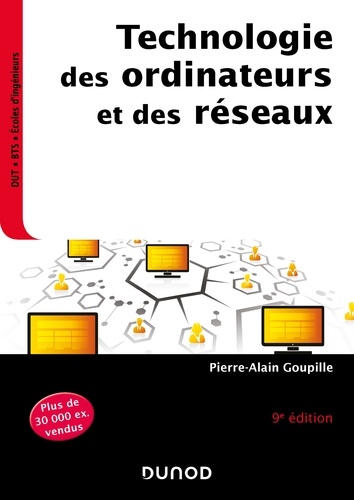 Pierre-Alain Goupille - Technologie des ordinateurs et des réseaux - 9e éd..