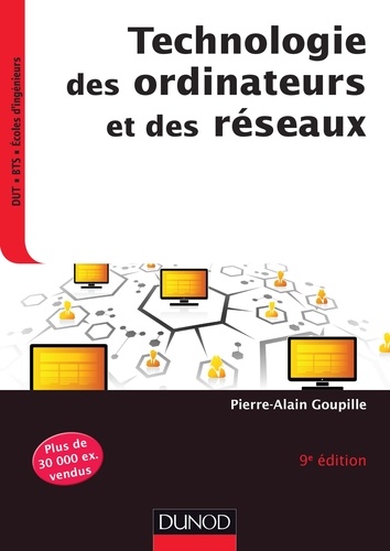 Pierre-Alain Goupille - Technologie des ordinateurs et des réseaux - Cours et exercices corrigés.