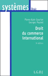 Pierre-Alain Gourion et Georges Peyrard - Droit Du Commerce International. 3eme Edition.