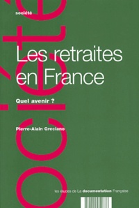 Pierre-Alain Greciano - Les Retraites En France. Quel Avenir ?.