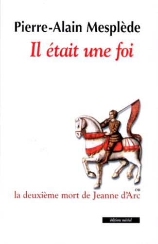 IL ETAIT UNE FOIS.. La deuxième mort de Jeanne d'Arc