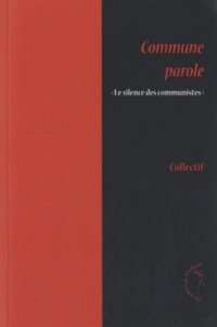Pierre-Alain Millet et Alain Picard - Commune parole - Le Silence des communistes.