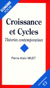 Pierre-Alain Muet - Croissance Et Cycles. Theories Contemporaines.