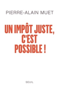 Pierre-Alain Muet - Un impôt juste, c'est possible !.
