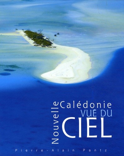 Pierre-Alain Pantz - Nouvelle Calédonie vue du ciel.