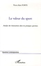 Pierre-Alain Porte - La valeur du sport - Une approche de la signification des pratiques sportives appliquée à l'innovation.