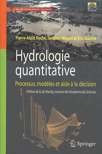 Pierre-Alain Roche et Jacques Miquel - Hydrologie quantitative - Processus, modèles et aide à la décision. 1 DVD