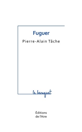 Pierre-Alain Tâche - Fuguer.