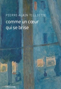 Pierre-Alain Tilliette - Comme un coeur qui se brise.