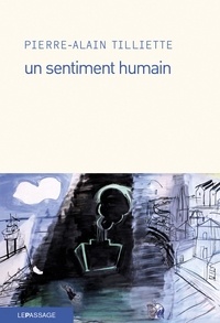 Pierre-Alain Tilliette - Un sentiment humain.