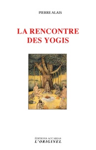 Pierre Alais - La rencontre des yogis.
