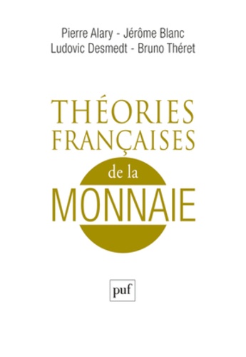 Théories françaises de la monnaie. Une anthologie