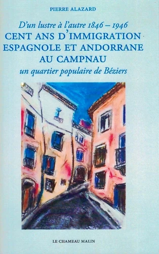 Couverture de Cent ans d'immigration espagnole et andorrane au Campnau