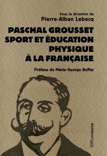 Paschal Grousset. Sport et éducation physique à la française, 1888-1909