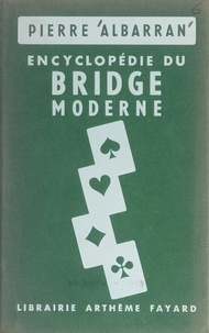 Pierre Albarran et Henri-Georges Clouzot - Encyclopédie du bridge moderne.