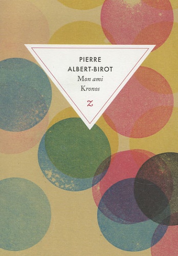 Pierre Albert-Birot - Mon ami Kronos - Passe-temps littéraire.