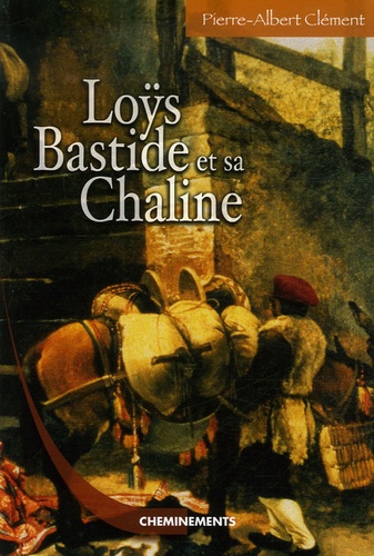 Pierre-Albert Clément - Loÿs Bastide et sa Chaline.
