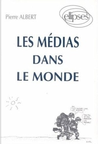 Pierre Albert - Les médias dans le monde.