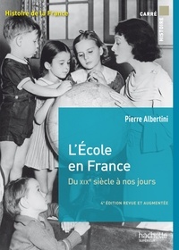 Pierre Albertini et Dominique Borne - L'école en France du XIXe siècle à nos jours de la maternelle à l'université - Ebook epub.