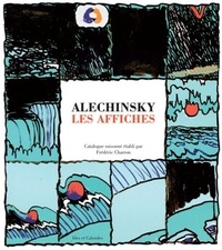 Pierre Alechinsky - Alechinsky : Les affiches.