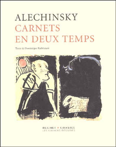 Pierre Alechinsky et Dominique Radrizzani - Carnets en deux temps - Pierre Alechinsky.