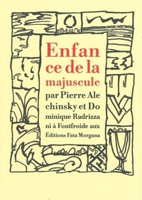 Pierre Alechinsky et Dominique Radrizzani - Enfance de la majuscule.