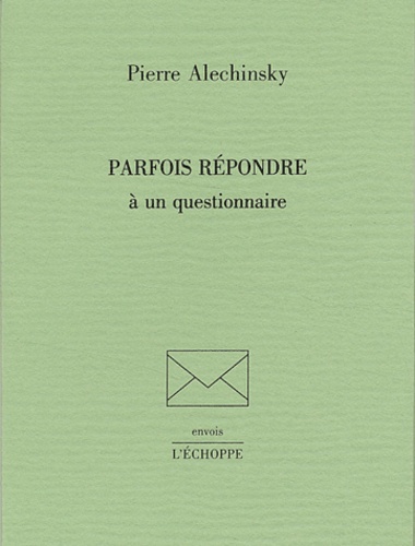 Pierre Alechinsky - Parfois Repondre A Un Questionnaire.