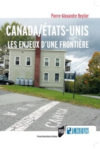 Pierre-Alexandre Beylier - Canada/Etats-Unis : les enjeux d'une frontière.
